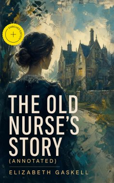 ebook: The Old Nurse's Story (Annotated)