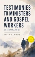 ebook: Testimonies to Ministers and Gospel Workers (Annotated)