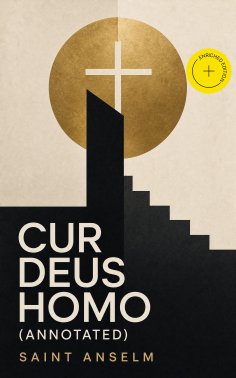 ebook: Cur Deus Homo (Annotated)
