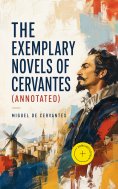 ebook: The Exemplary Novels of Cervantes (Annotated)