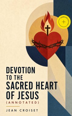 ebook: Devotion to the Sacred Heart of Jesus (Annotated)