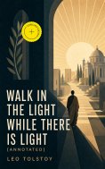 ebook: Walk in the Light While There is Light (Annotated)
