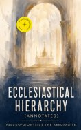 ebook: Ecclesiastical Hierarchy (Annotated)