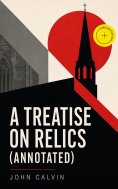 ebook: A Treatise on Relics (Annotated)