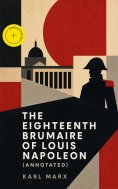 ebook: The Eighteenth Brumaire of Louis Napoleon (Annotated)