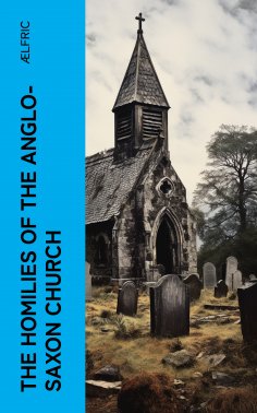 eBook: The Homilies of the Anglo-Saxon Church