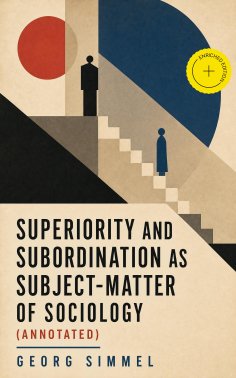 ebook: Superiority and Subordination as Subject-Matter of Sociology (Annotated)