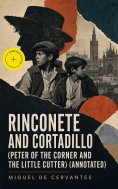 ebook: Rinconete and Cortadillo (Peter of the Corner and the Little Cutter) (Annotated)