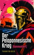 ebook: Der Peloponnesische Krieg (Kommentiert)