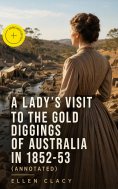 ebook: A Lady's Visit to the Gold Diggings of Australia in 1852-53 (Annotated)