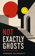 ebook: Not Exactly Ghosts (Annotated)