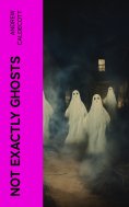 ebook: Not Exactly Ghosts