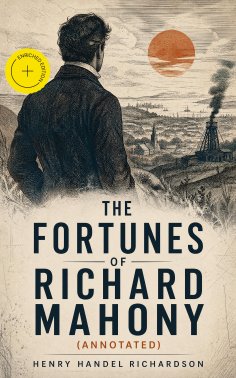ebook: The Fortunes of Richard Mahony (Annotated)