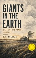 ebook: Giants in the Earth: A Saga of the Prairie (Annotated)