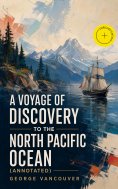 ebook: A Voyage of Discovery to the North Pacific Ocean (Annotated)