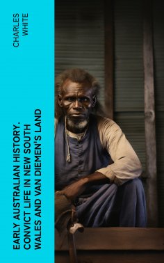 ebook: Early Australian History. Convict Life in New South Wales and Van Diemen's Land