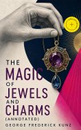ebook: The magic of jewels and charms (Annotated)