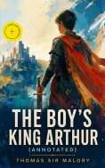 ebook: The Boy's King Arthur (Annotated)