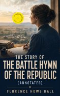 ebook: The Story of the Battle Hymn of the Republic (Annotated)