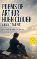 ebook: Poems of Arthur Hugh Clough (Annotated)