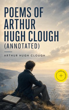 ebook: Poems of Arthur Hugh Clough (Annotated)