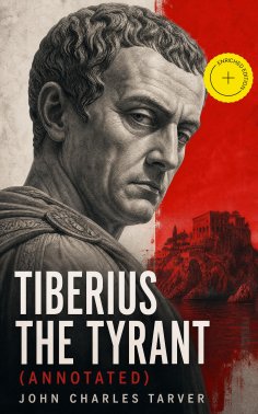 ebook: Tiberius the Tyrant (Annotated)