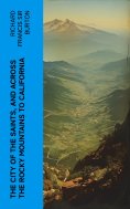 eBook: The City of the Saints, and Across the Rocky Mountains to California