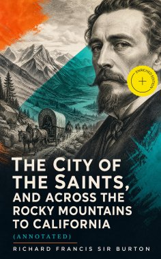 ebook: The City of the Saints, and Across the Rocky Mountains to California (Annotated)