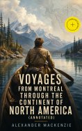 eBook: Voyages from Montreal Through the Continent of North America (Annotated)