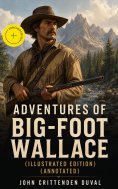 ebook: Adventures of Big-Foot Wallace (Illustrated Edition) (Annotated)