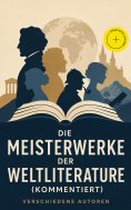 eBook: Die Meisterwerke der Weltliterature (Kommentiert)