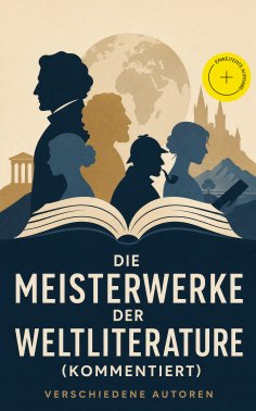 eBook: Die Meisterwerke der Weltliterature (Kommentiert)