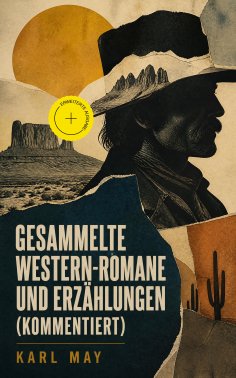 eBook: Gesammelte Western-Romane und Erzählungen (Kommentiert)