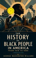 ebook: The History of Black People in America from 1619 to 1880 (Annotated)