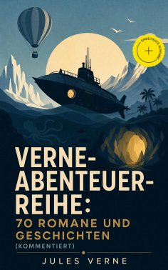 eBook: Verne-Abenteuer-Reihe: 70 Romane und Geschichten (Kommentiert)