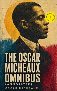 ebook: The Oscar Micheaux Omnibus (Annotated)