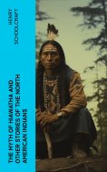 eBook: The Myth of Hiawatha and Other Stories of the North American Indians