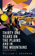 ebook: Thirty One Years on the Plains and in the Mountains (Annotated)