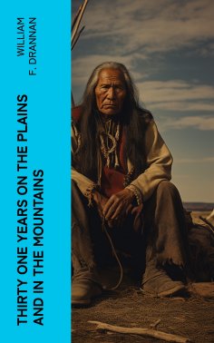 eBook: Thirty One Years on the Plains and in the Mountains