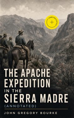 ebook: The Apache Expedition in the Sierra Madre (Annotated)