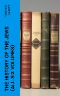 eBook: The History of the Jews (All Six Volumes)