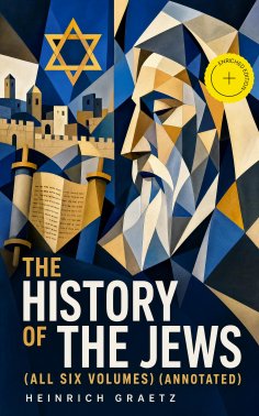ebook: The History of the Jews (All Six Volumes) (Annotated)