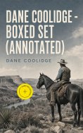 ebook: Dane Coolidge - Boxed Set (Annotated)