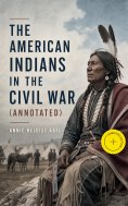ebook: The American Indians in the Civil War (Annotated)