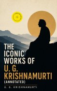 ebook: The Iconic Works of U. G. Krishnamurti (Annotated)