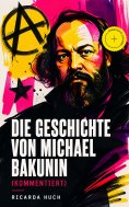 eBook: Die Geschichte von Michael Bakunin (Kommentiert)