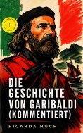 eBook: Die Geschichte von Garibaldi (Kommentiert)