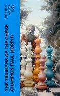 eBook: The Triumphs of the Chess Champion Paul Morphy