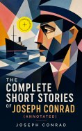 ebook: The Complete Short Stories of Joseph Conrad (Annotated)