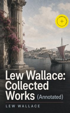 ebook: Lew Wallace: Collected Works (Annotated)